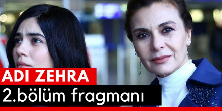 Adı Zehra 2.Bölüm Fragmanı İzle