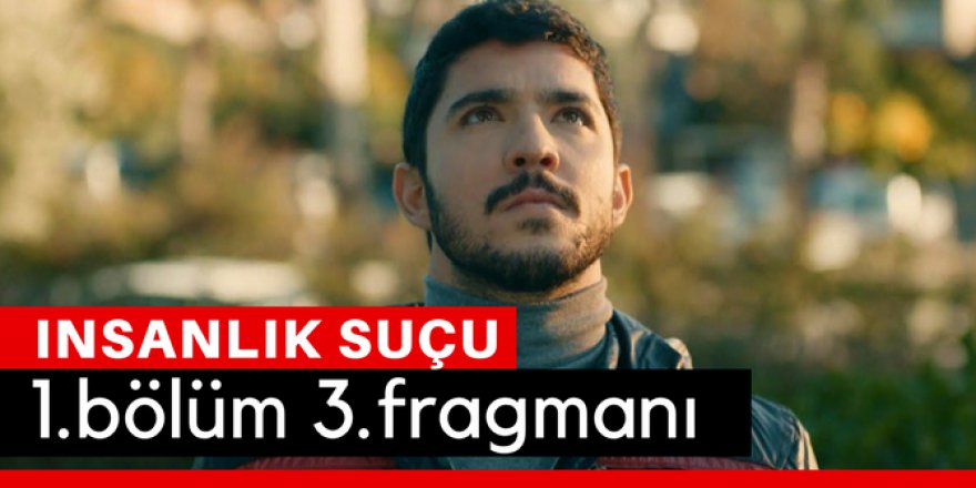 İnsanlık Suçu 1. Bölüm 3. Fragmanı İzle