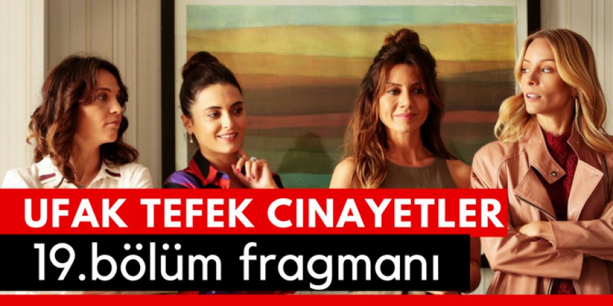 Ufak Tefek Cinayetler 19. Bölüm Fragmanı İzle