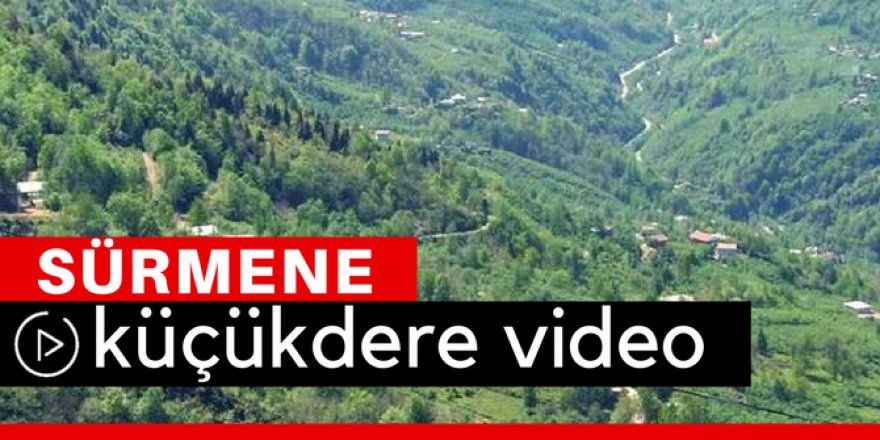 Sürmene Küçükdere Köyü Video
