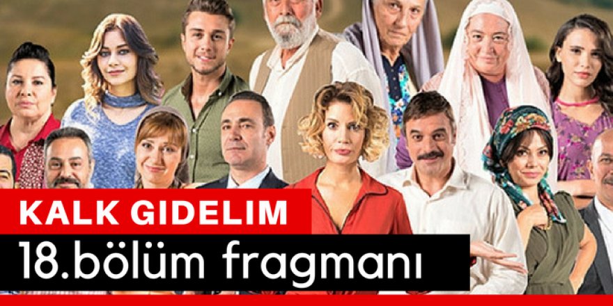 Kalk Gidelim 18. Bölüm Fragmanı İzle