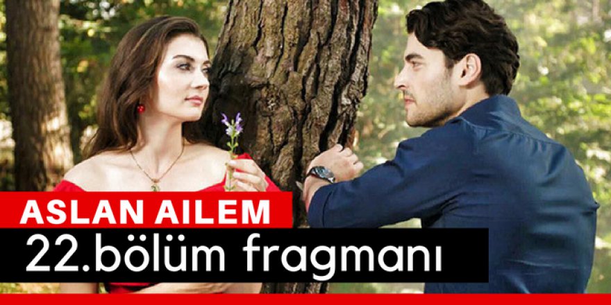 Aslan Ailem 22. Bölüm Fragmanı İzle