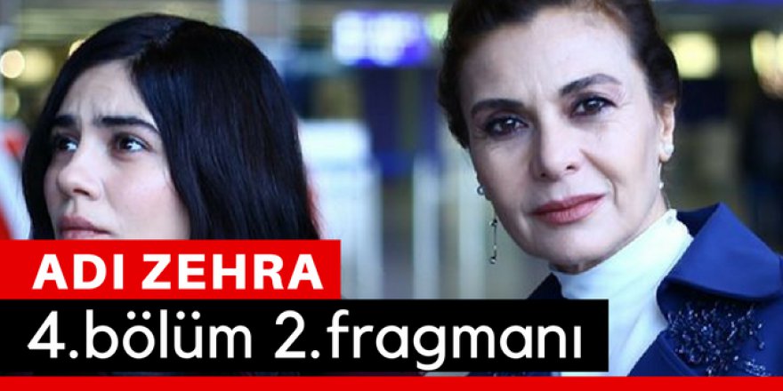 Adı Zehra 4.Bölüm 2.Fragmanı İzle
