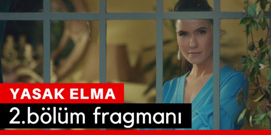 Yasak Elma 2. Bölüm Fragmanı İzle