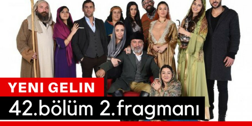 Yeni Gelin 42. Bölüm 2.Fragmanı İzle