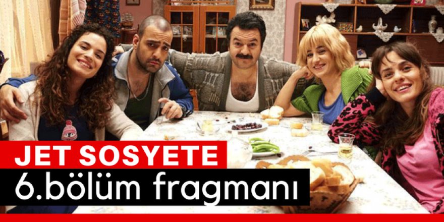 Jet Sosyete 6. Bölüm Fragmanı İzle