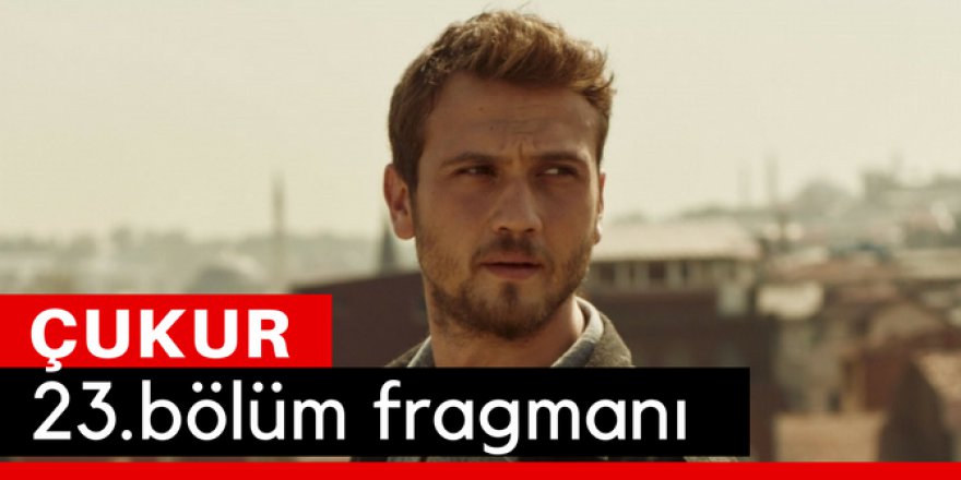 Çukur 23. Bölüm Fragmanı İzle