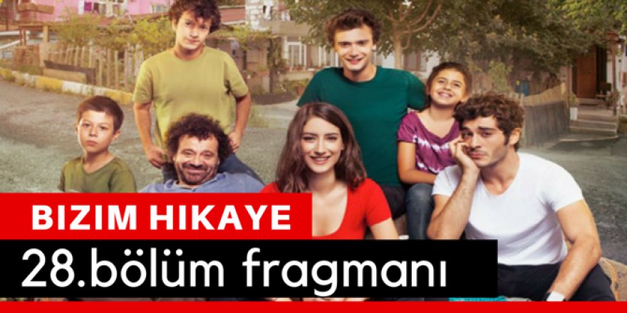 Bizim Hikaye 28. Bölüm Fragmanı İzle