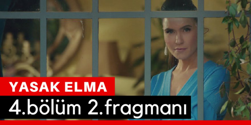 Yasak Elma 4. Bölüm 3.Fragmanı İzle