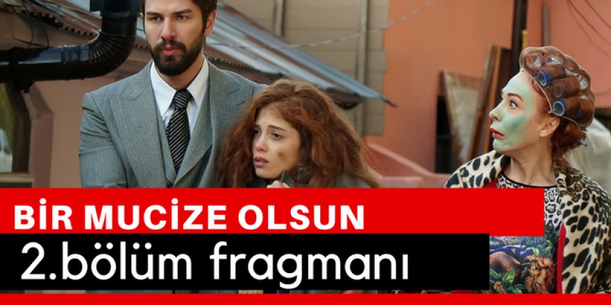 Bir Mucize Olsun 2. Bölüm Fragmanı İzle