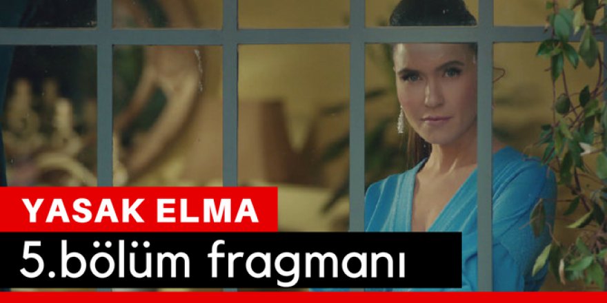 Yasak Elma 5. Bölüm Fragmanı İzle