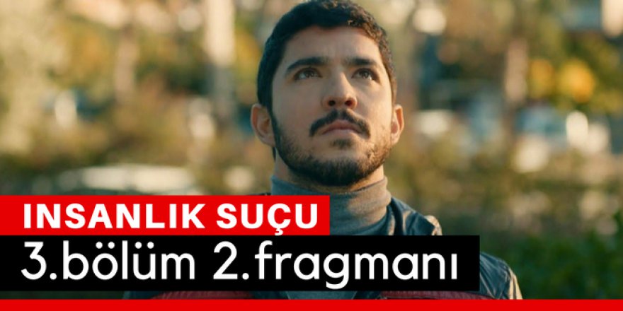 İnsanlık Suçu 3. Bölüm 2.Fragmanı İzle