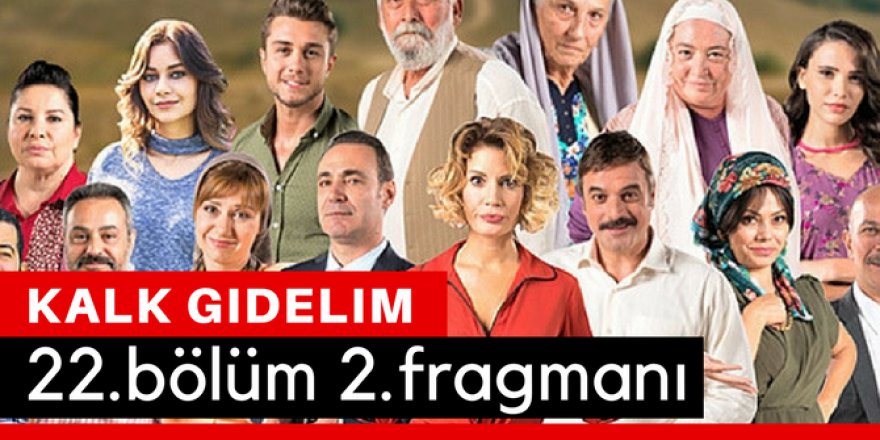 Kalk Gidelim 22. Bölüm 2.Fragmanı İzle