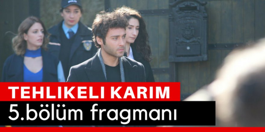 Tehlikeli Karım 5. Bölüm Fragmanı İzle