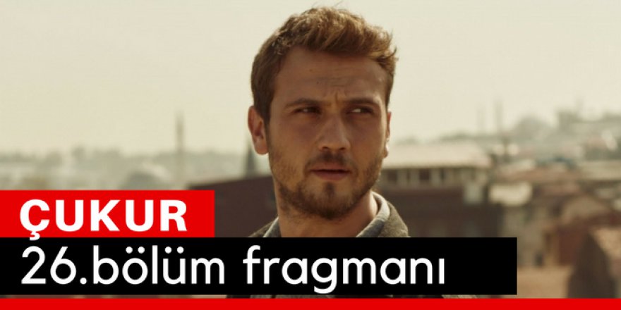 Çukur 26. Bölüm Fragmanı İzle