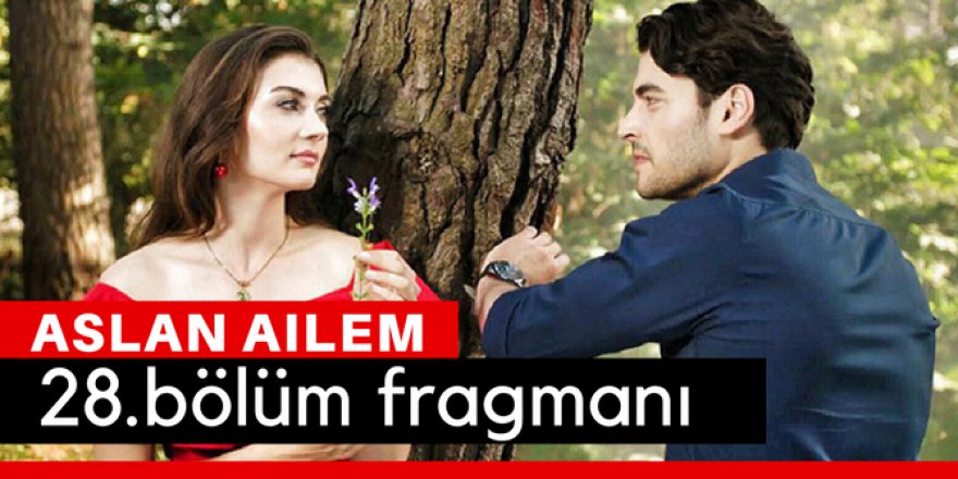 Aslan Ailem 28. Bölüm Fragmanı İzle