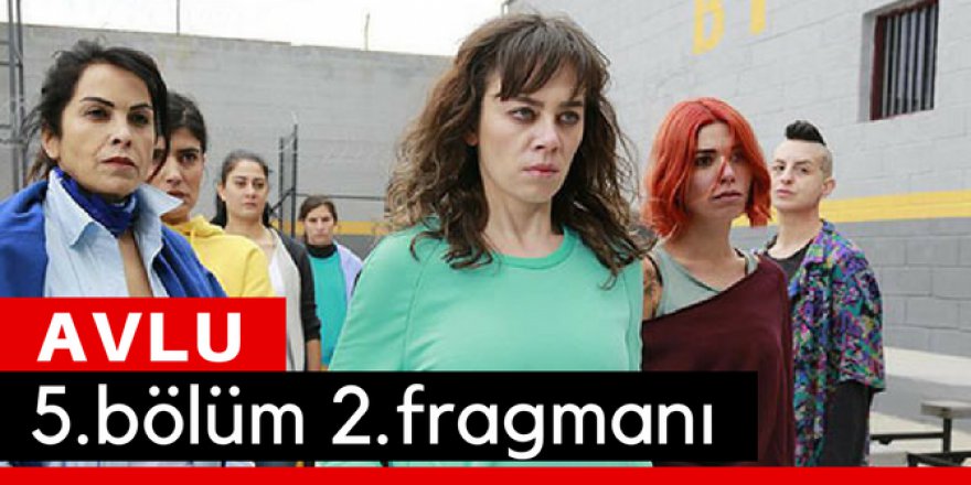 Avlu 5. Bölüm 2.Fragmanı İzle