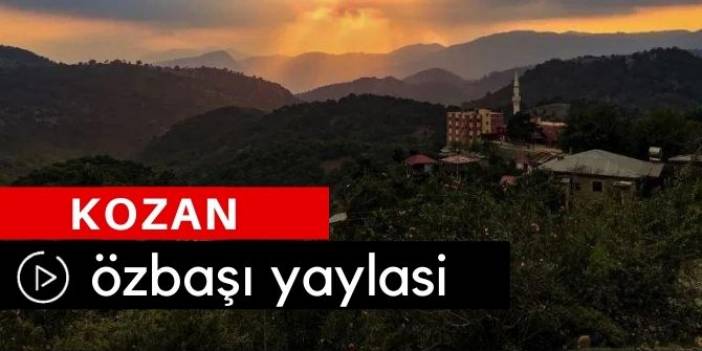 Kozan Özbaşı Yaylası Video