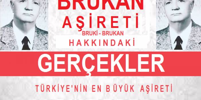 Türkiye`nin En Büyük Aşiretlerinden Brukan Aşireti Hakkındaki Bilgiler
